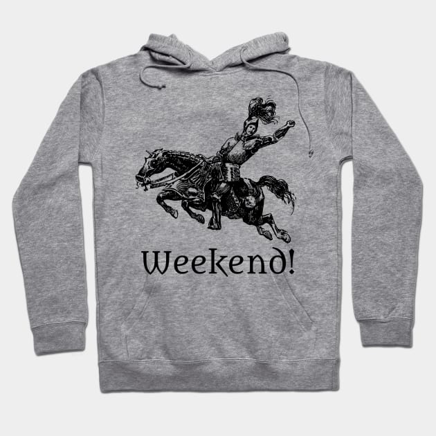 Weekend! Hoodie by blackroserelicsshop@gmail.com